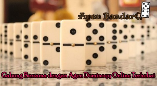 Gabung Bersama dengan Agen Dominoqq Online Terhebat